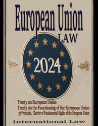 European Union Law 2024: Treaty on European Union, Treaty on the Functioning of the European Union, 37 Protocols, Charter of Fundamental Rights of the European Union