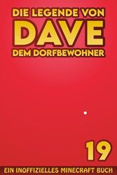 Dave, dem Dorfbewohner 19: Ein Inoffizielles Minecraft Buch (Die Legende von Dave der Dorfbewohner)