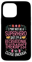 NOT A SUPERHERO BUT A RECREATIONAL THERAPIST Case for iPhone 13 Pro Max