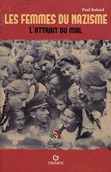 Les femmes du nazisme: L'attrait du mal