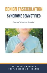 Benign Fasciculation Syndrome Demystified: Doctor's Secret Guide