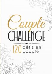 The Couple Challenge Book : La collection de défis en français avec 120 activités à faire en couple | Idée de cadeau pour le couple