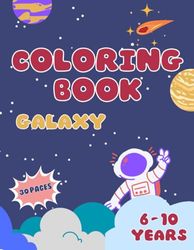 Coloring Book Galaxy: For Kids 6 - 10 years old (Coloring Books)