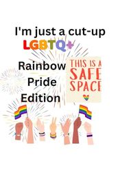 I'm just a cut-up: Rainbow Pride edition