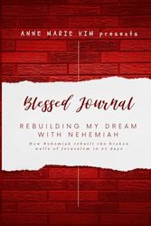 Blessed Journal on Nehemiah: Rebuilding My Dream with Nehemiah