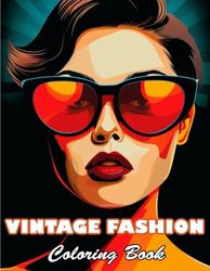 Vintage Fashion Coloring Book: High Quality +100 Beautiful Designs