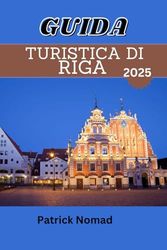 GUIDA TURISTICA DI RIGA 2025