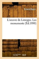 L'oeuvre de Limoges. Les monuments