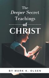 The Deeper Secret Teachings of Christ