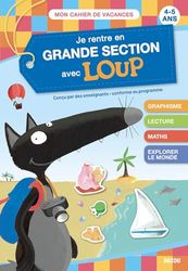 Je rentre en GS avec Loup - Cahier de vacances: 4-5 ans, de la moyenne à la grande section