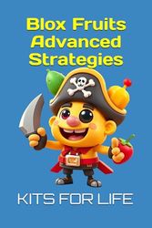 Blox Fruits Advanced Strategies: Master PvP, Grinding, and Raids Like a Pro: 2