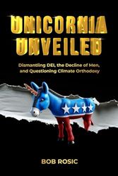 Unicornia Unveiled: Dismantling DEI, the Decline of Men, and Questioning Climate Orthodoxy