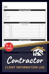 Contractor Client Information Log: Builder Contracting Data & Appointment Book With A-Z Alphabetic Tabs To Record Client Personal Details | 106 Pages For 208 Client