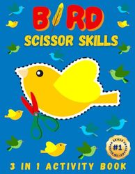 Bird Scissor Skills: Feathered Fun: A 3-in-1 Coloring, Cutting, and Creativity Adventure for Budding Bird Enthusiasts (Ages 3+)