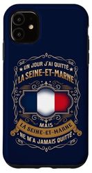 Coque pour iPhone 11 UN JOUR J'AI QUITTÉ LA SEINE-ET-MARNE, MAIS...