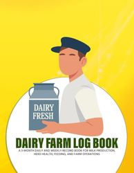 Dairy Farm Log Book: A 3-Month Daily and Weekly Record Book for Milk Production, Herd Health, Feeding, and Farm Operations
