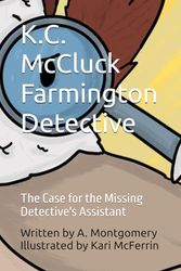 K.C. McCluck Farmington Detective: The Case for the Missing Detective's Assistant