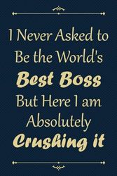 I never asked to be the world's best boss but here i am absolutely crushing it: Fun Gag Gift For Office Workers, Christmas Gag Gift Idea for HR ... For Co-workers, Fun Gift for HR Employees