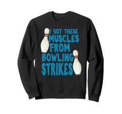 Ho ricevuto questi muscoli da bowling Strikes Divertente squadra di bowling Felpa
