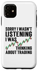 Carcasa para iPhone 11 Sorry I Wasn't Listening I Was Thinking About Trading Bolsa