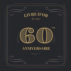 Livre d'Or de mon 60 ème Anniversaire: Cadeau Anniversaire 60 ans | Livre de souvenirs, félicitations et remerciements destiné aux invités | Vintage ... Anniversaire 60 ans | Livre d'Or 60 ans