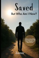Saved But Who Am I Now?: A Believer’s Guide to Walking in Your Identity in Christ—with Prayers, Declarations, and Reflection Questions.