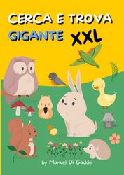 CERCA E TROVA GIGANTE XXL: GIOCHI E PASSATEMPI EDUCATIVI INTERATTIVI A COLORI Libro Prescolare TROVA OGGETTI E ANIMALI NASCOSTI Bambini 4-8 anni