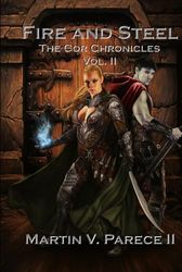 Fire and Steel: The Cor Chronicles Vol. II