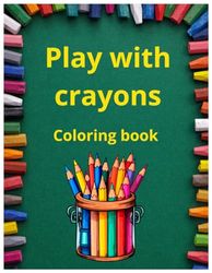 Play with crayons: Coloring book