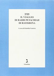 Il viaggio di rabbi Petachiah di Ratisbona. Testo a fronte ebraico