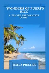 WONDERS OF PUERTO RICO: A TRAVEL PREPARATION GUIDE