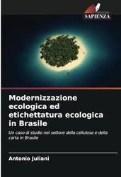 Modernizzazione ecologica ed etichettatura ecologica in Brasile: Un caso di studio nel settore della cellulosa e della carta in Brasile