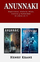 ANUNNAKI: Reptilianos, Historia, Mitos, Ciencia y Humanidad (2 Libros en 1)