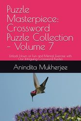 Puzzle Masterpiece: Crossword Puzzle Collection – Volume 7: Unlock Hours of Fun and Mental Exercise with Our Intriguing Crossword Puzzles