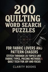 200 Quilting Word Search Puzzles For Fabric Lovers And Pattern Chasers: Stitch Through 20 Topics Like Fabric Types, Piecing Methods & Quilt Tech For Joy And Focus