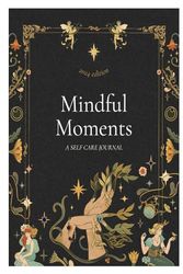 Mindful Moments: A Self Care Journal