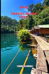 IPOH TRAVEL GUIDE 2025