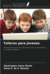 Talleres para jóvenes: Análisis de los procesos de atención en la experiencia con juegos digitales