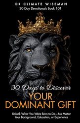30 Days To Discover Your Dominant Gift: Unlock What You Were Born to Do—No Matter Your Background, Education, or Experience