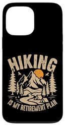 Hiking Is My Retirement Plan Graphic Case for iPhone 13 Pro Max