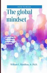 The global mindset: A roadmap to intercultural competence in business