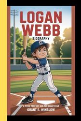 LOGAN WEBB BIOGRAPHY: A pitch perfect kid-The Giant Star