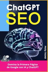 SEO 2025 con ChatGPT: Guía completa de estrategias y herramientas con inteligencia artificial: Domina el posicionamiento web en 2025 con IA y ChatGPT