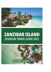 ZANZIBAR ISLAND ESSENTIAL TRAVEL GUIDE 2025