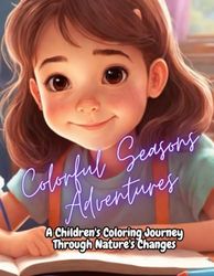 Colorful Seasons Adventure: A Children's Coloring Journey Through Nature's Changes