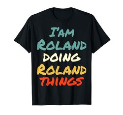 Soy Roland Doing Roland Things Fun Nombre Roland Personalizado Camiseta