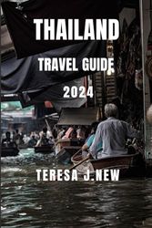 Thailand Travel Guide 2024: Unlocking Paradise: Your 2024 Guide to Thailand's Beaches, Temples, and Adventure