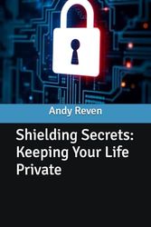 Shielding Secrets: Keeping Your Life Private