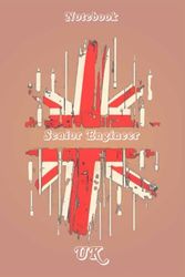 UK Senior Engineer Notebook: Notebook United Kingdom Senior Engineer Paper Notebook Journal, Size 6 x 9 inch, For Boys, Students, Gift, Home, School, Cute and funny, 120 pages.