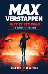 Max Verstappen: niet te stoppen : de ultieme biografie